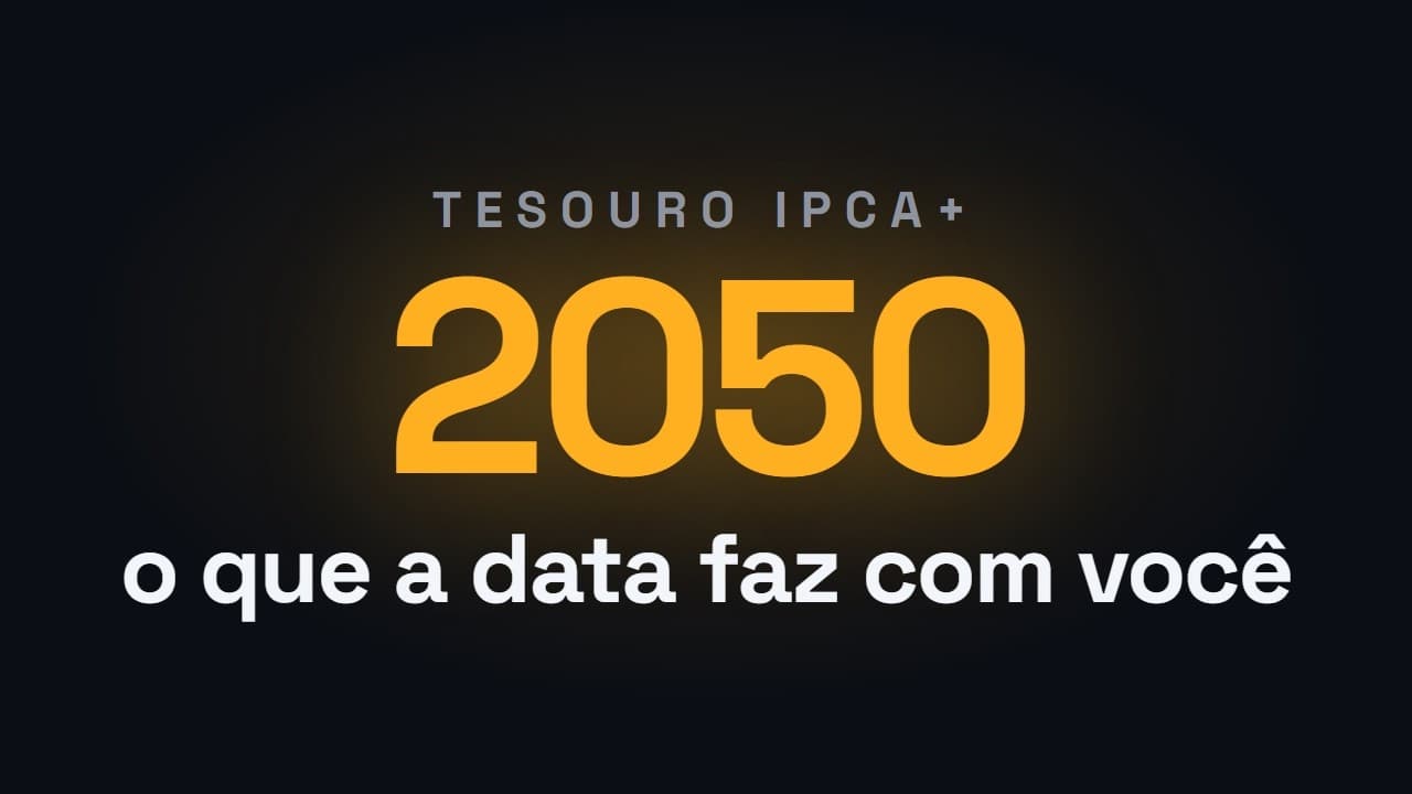 Capa do vídeo: Tesouro IPCA+ 2032, 2040, 2050: o que a data faz com o seu dinheiro